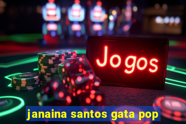 janaina santos gata pop